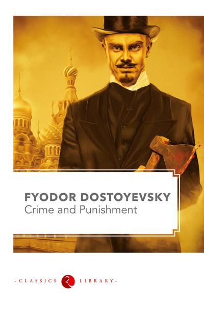Crime and Punishment by Fyodor Dostoyevsky