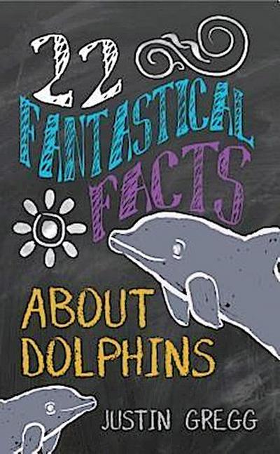 22 Fantastical Facts About Dolphins
