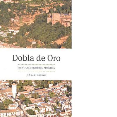Dobla de oro : breve guía histórico artística