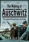 The Making of Auschwitz