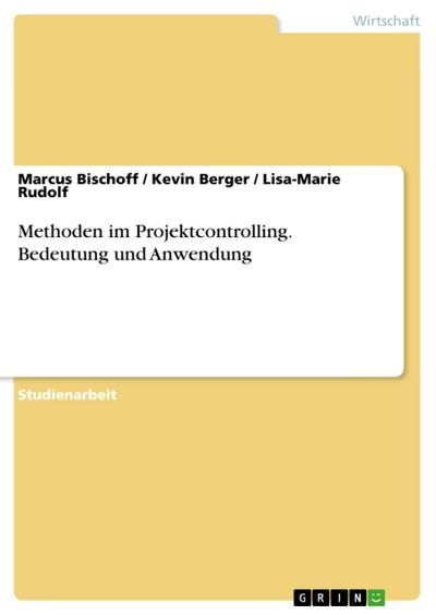 Methoden im Projektcontrolling. Bedeutung und Anwendung