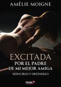 Excitada por el padre de mi mejor amiga