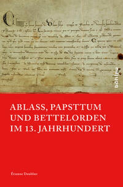 Ablass, Papsttum und Bettelorden im 13. Jahrhundert