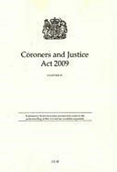 Coroners and Justice ACT 2009: Elizabeth II - Chapter 25