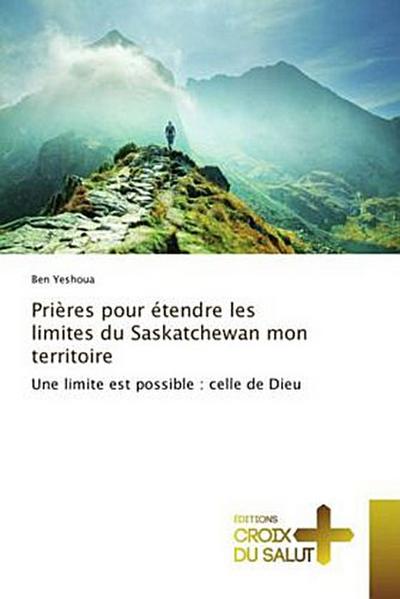 Prières pour étendre les limites du Saskatchewan mon territoire