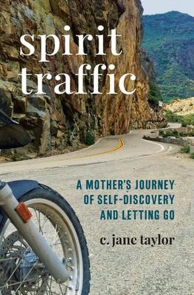 Spirit Traffic: A Mother’s Journey of Self-Discovery and Letting Go