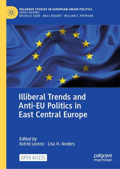 Illiberal Trends and Anti-EU Politics in East Central Europe