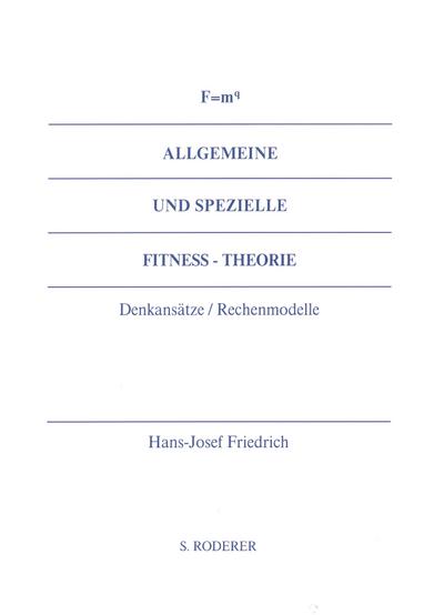 F = m hoch q Allgemeine und Spezielle Fitness-Theorie: Denkansätze und Rechenmodelle