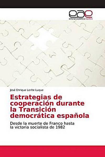 Estrategias de cooperación durante la Transición democrática española: Desde la muerte de Franco hasta la victoria socialista de 1982