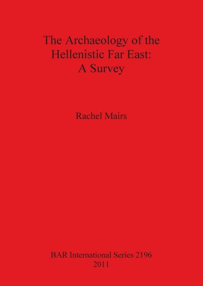 The Archaeology of the Hellenistic Far East