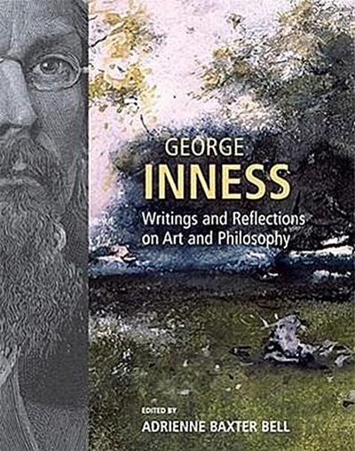 George Inness: Writings and Reflections on Art and Philosophy