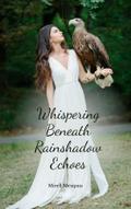 Whispering Beneath Rainshadow Echoes