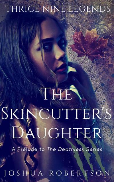 The Skincutter’s Daughter (Thrice Nine Legends Saga)