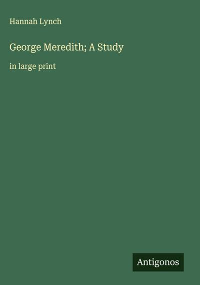 George Meredith; A Study