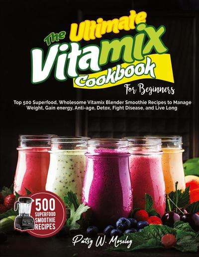 The Ultimate Vitamix Cookbook For Beginners