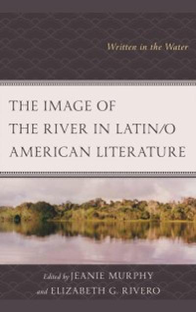 The Image of the River in Latin/o American Literature