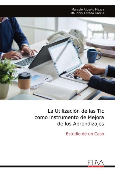 La Utilización de las Tic como Instrumento de Mejora de los Aprendizajes