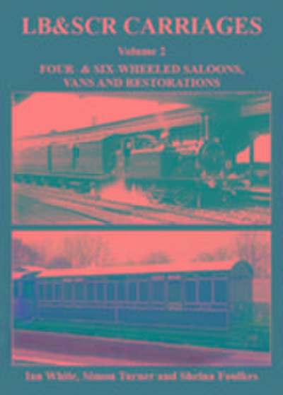 White, I: LB&SCR Carriages Volume 2