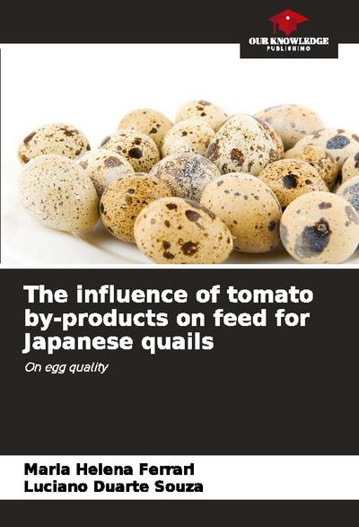 The influence of tomato by-products on feed for Japanese quails