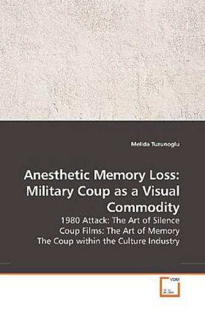 Anesthetic Memory Loss: Military Coup as a Visual Commodity
