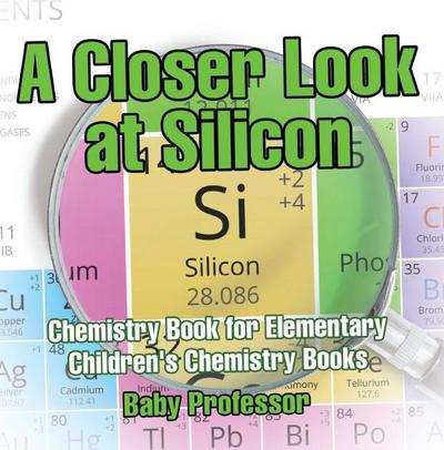 A Closer Look at Silicon - Chemistry Book for Elementary | Children’s Chemistry Books