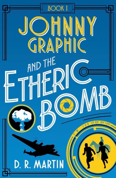 Johnny Graphic and the Etheric bomb (Johnny Graphic Adventures, #1)