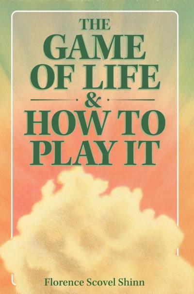 The Game of Life & How to Play It