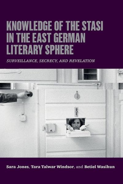Knowledge of the Stasi in the East German Literary Sphere