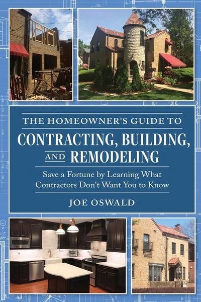 The Homeowner’s Guide to Contracting, Building, and Remodeling