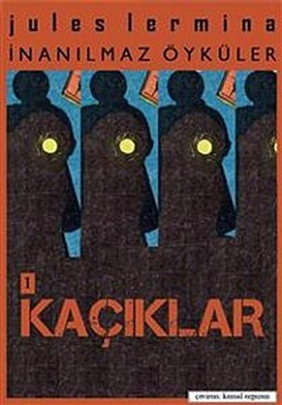 İnanılmaz Öyküler I. Bölüm: KAÇIKLAR