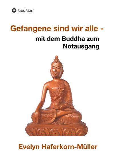 Gefangene sind wir alle