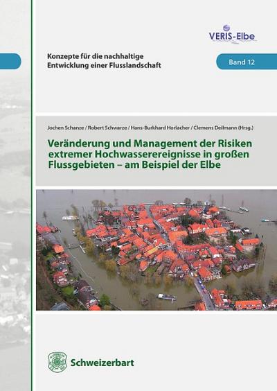 Veränderung und Management der Risiken extremer Hochwasserereignisse in großen Flußgebieten - am Beispiel der Elbe