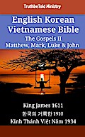 English Korean Vietnamese Bible - The Gospels II - Matthew, Mark, Luke & John