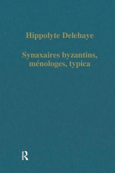 Synaxaires byzantins, ménologes, typica
