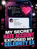 My Secret Hate Account Exposed My Celebrity Ex