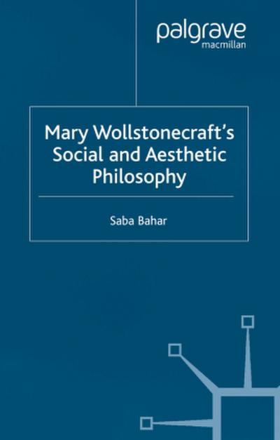 Mary Wollstonecraft’s Social and Aesthetic Philosophy