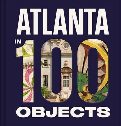 Atlanta in 100 Objects