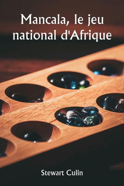 Mancala, le jeu national d’Afrique