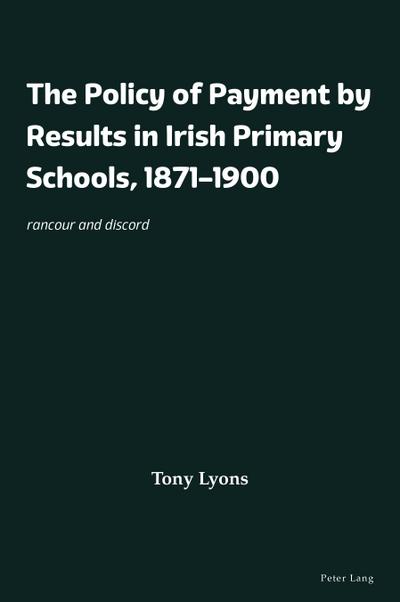 The Policy of Payment by Results in Irish Primary Schools, 1871-1900