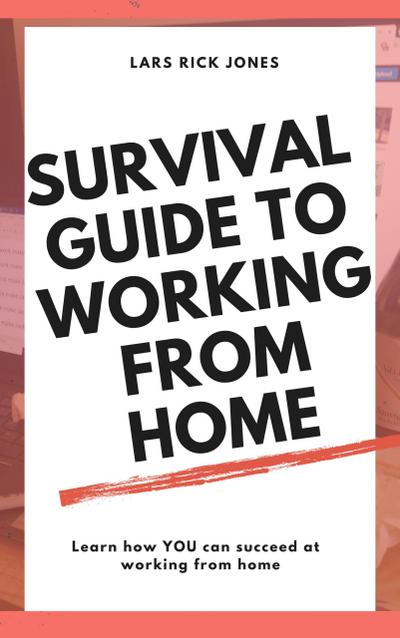 Survival Guide To Working From Home