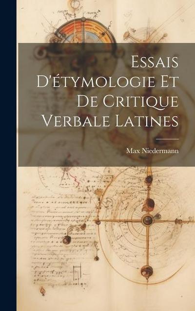Essais D’étymologie Et De Critique Verbale Latines