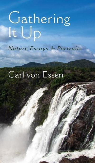 Gathering It Up: Nature Essays and Portraits