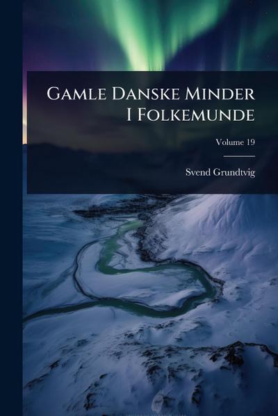 Gamle Danske Minder I Folkemunde