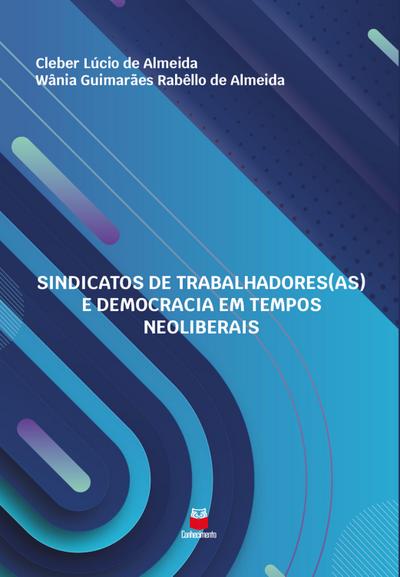 Sindicatos dos Trabalhadores(as) e Democracia em Tempos Neoliberais