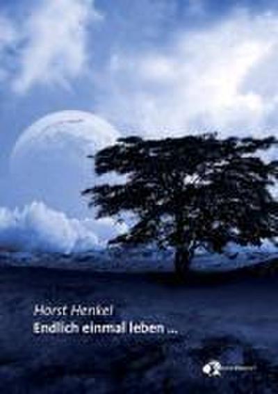 Henkel, H: Endlich einmal leben...