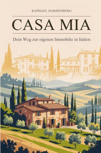 Casa Mia! Dein Weg zur Immobilie in Italien