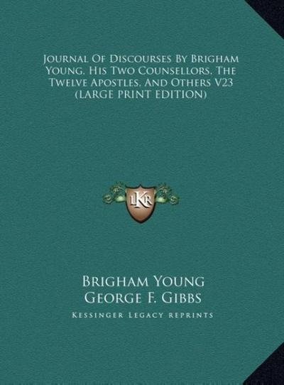 Journal Of Discourses By Brigham Young, His Two Counsellors, The Twelve Apostles, And Others V23 (LARGE PRINT EDITION)