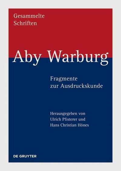 Aby Warburg: Gesammelte Schriften - Studienausgabe Aby Warburg - Fragmente zur Ausdruckskunde