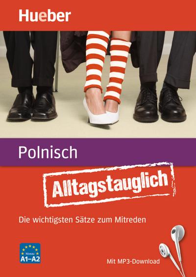 Alltagstauglich Polnisch: Die wichtigsten Sätze zum Mitreden / Buch mit MP3-Download