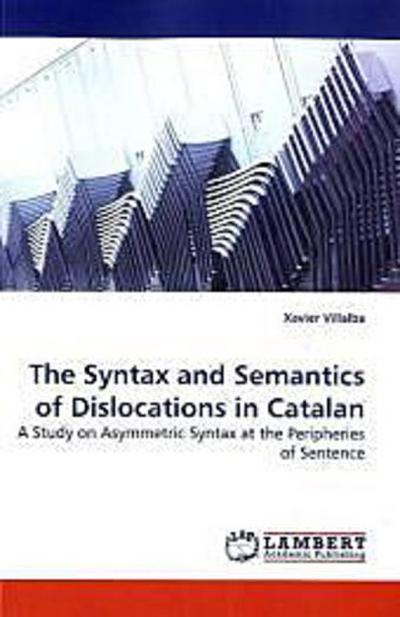 The Syntax and Semantics of Dislocations in Catalan